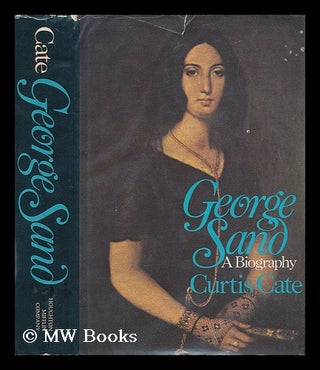 Item #56545 George Sand : a Biography / by Curtis Cate. Curtis Cate