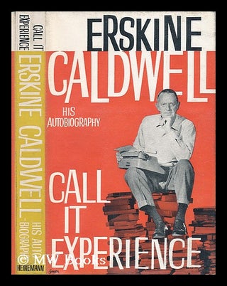 Item #5663 Call it Experience; His Autobiography - [Foreword by Erik Bledsoe]. Erskine Caldwell