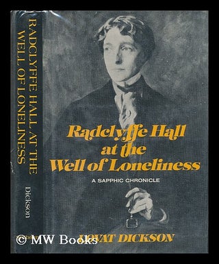 Item #56884 Radclyffe Hall At the Well of Loneliness : a Sapphic Chronicle / Lovat Dickson. Lovat...