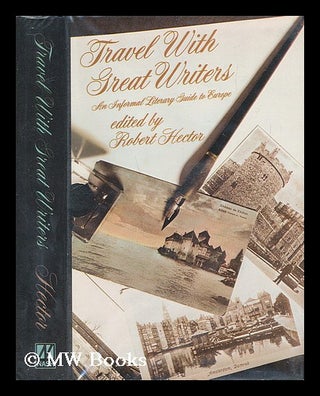 Item #56888 Travel with Great Writers : an Informal Literary Guide to Europe / Edited by Robert...