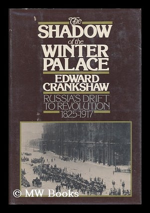 Item #56959 The Shadow of the Winter Palace : Russia's Drift to Revolution, 1825-1917 / Edward...