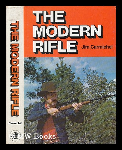 Item #57010 The Modern Rifle / Jim Carmichel. Jim Carmichel.