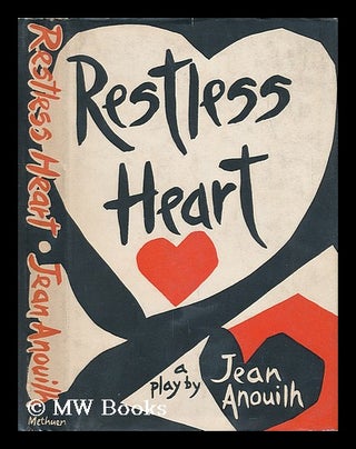 Item #5709 Restless Heart: a Play by Jean Anoulih - Translated by Lucienne Hill. Jean Anouilh
