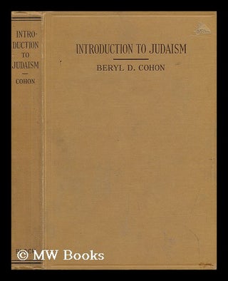 Item #57164 Introduction to Judaism. Beryl David Cohon, 1898