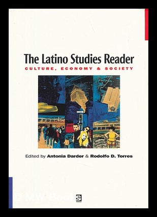 Item #57262 The Latino Studies Reader : Culture, Economy, and Society / Edited by Antonia Darder...
