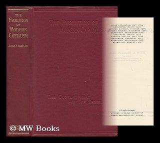 Item #57316 The Evolution of Modern Capitalism; a Study of Machine Production. John Atkinson Hobson
