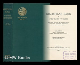 Item #57407 Killboylan Bank or Every Man His Own Banker. Being an Account of How Killboylan...
