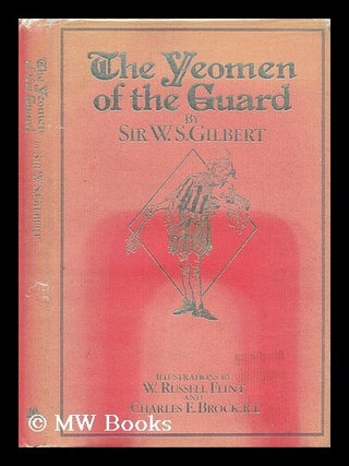 Item #57417 The Yeoman of the Guard, Or, the Merryman and His Maid / by Sir W. S. Gilbert. with...