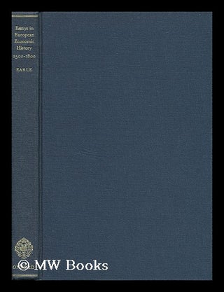 Item #57442 Essays in European Economic History, 1500-1800, Edited for the Economic History...