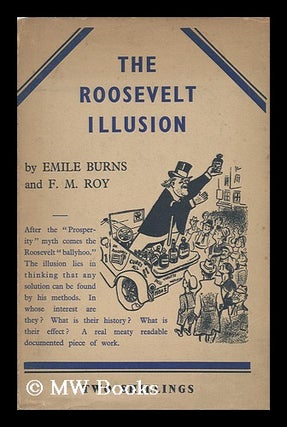 Item #57456 The Roosevelt Illusion / Prepared for the Labour Research Department, by Emile Burns...