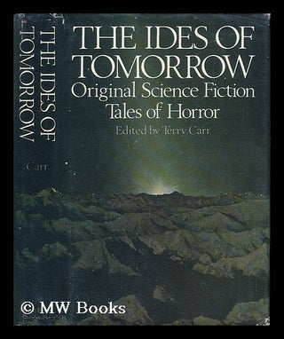 Item #57483 The Ides of Tomorrow : Original Science Fiction Tales of Horror / Edited by Terry...
