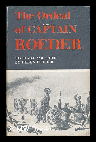 Item #57571 The Ordeal of Captain Roeder, from the Diary of an Officer in the First Battalion of Hessian Lifeguards During the Moscow Campaign of 1812-13. Franz Roeder, Helen Ed. and Tr Roeder, 1909-.