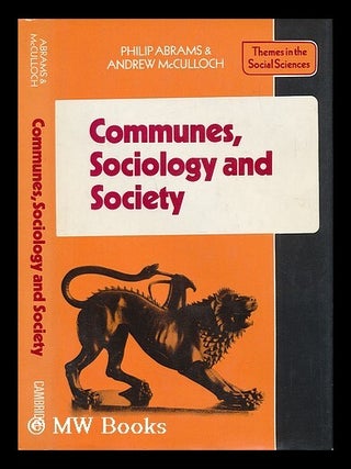 Item #57702 Communes, Sociology, and Society / by Philip Abrams and Andrew McCulloch, with Sheila...