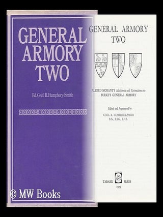 Item #57834 General Armory Two : Alfred Morant's Additions and Corrections to Burke's General...