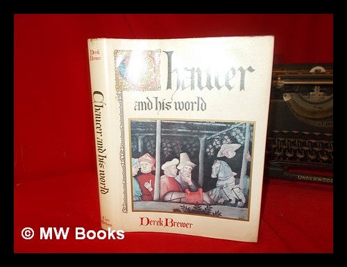 Item #57888 Chaucer and His World / [By] Derek Brewer. Derek Brewer, 1923-.