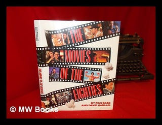 Item #57904 The Movies of the Eighties / by Ron Base and David Haslam. Ron Base