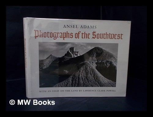Item #57907 Photographs of the Southwest : Selected Photographs Made from 1928 to 1968 in Arizona, California, Colorado, New Mexico, Texas, and Utah, with a Statement by the Photographer / Ansel Adams ; and an Essay on the Land by Lawrence Clark Powell. Ansel Adams.
