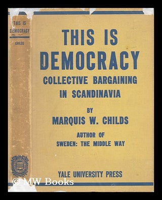 Item #58198 This is Democracy : Collective Bargaining in Scandinavia / by Marquis W. Childs....
