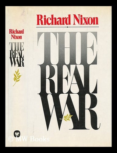 Item #58216 The Real War / Richard Nixon. Richard M. Nixon, Richard Milhous.