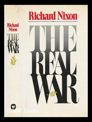Item #58216 The Real War / Richard Nixon. Richard M. Nixon, Richard Milhous