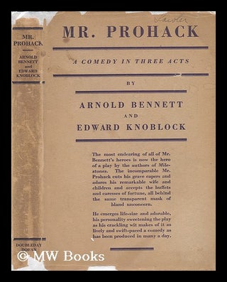 Item #58262 Mr. Prohack; a Comedy in Three Acts, by Arnold Bennett and Edward Knoblock. Arnold...