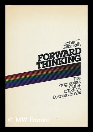 Item #58444 Forward Thinking : the Pragmatist's Guide to Today's Business Trends / Robert D....