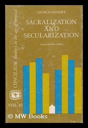 Item #58503 Sacralization and Secularization / Edited by Roger Aubert. - (Volume 47). Roger Aubert