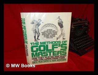 Item #58594 The Methods of Golf's Masters : How They Played, and What You Can Learn from Them /...