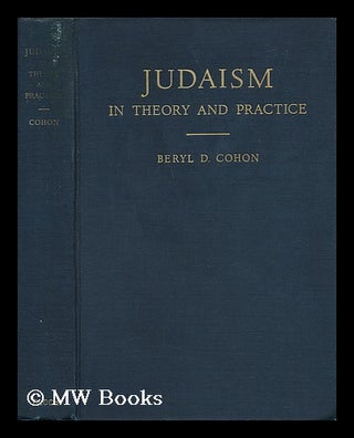Item #58763 Judaism in Theory and Practice. Beryl David Cohon, 1898