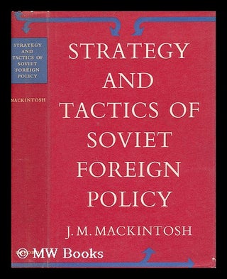 Item #59060 Strategy and Tactics of Soviet Foreign Policy. J. M. Mackintosh