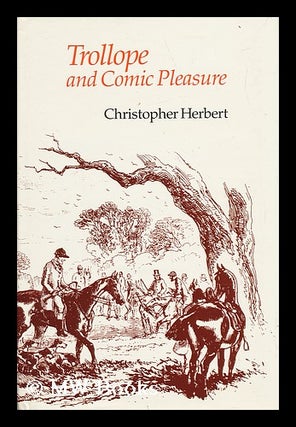 Item #59131 Trollope and Comic Pleasure / Christopher Herbert. Christopher Herbert, 1941