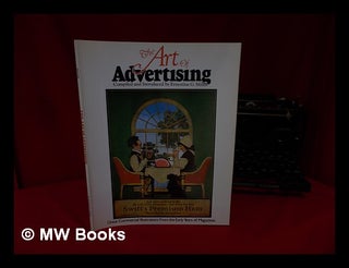 Item #59540 The Art of Advertising, Great Commercial Illustrations from the Early Years of...