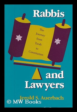 Item #59611 Rabbis and Lawyers : the Journey from Torah to Constitution / Jerold S. Auerbach....