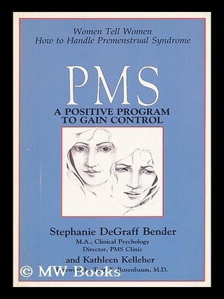 Item #59628 PMS : a Positive Program to Gain Control / Stephanie Degraff Bender, Kathleen...