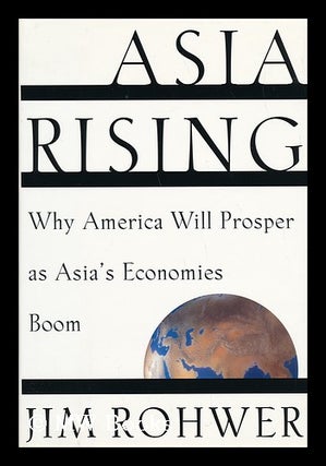 Item #59736 Asia Rising / Jim Rohwer. Jim Rohwer