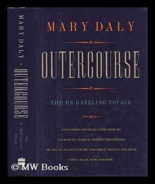 Item #59898 Outercourse : the Be-Dazzling Voyage : Containing Recollections from My Logbook of a...