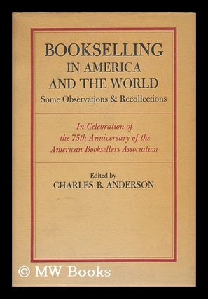 Item #6001 Bookselling in America and the World : Some Observations & Recollections in...