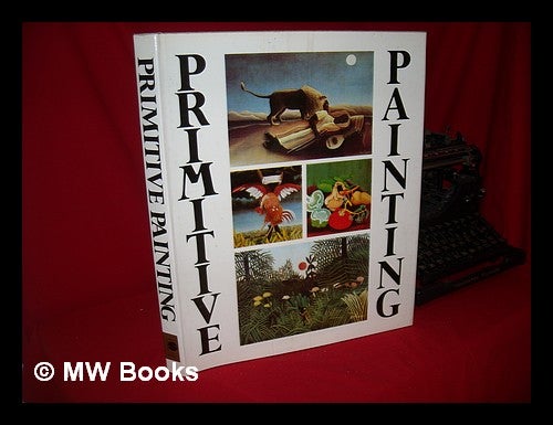 Item #60124 Primitive Painting : an Anthology of the World's Naive Painters. Drago Zdunic.