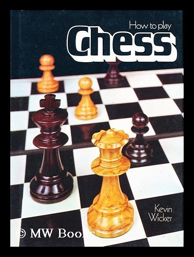 Item #60787 How to play chess / by Kevin Wicker ; with a foreword by David Pritchard ; illustrated by Karel Feuerstein. Kevin Wicker, 1953-.