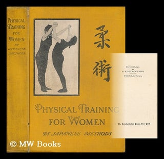 Item #60850 Physical Training for Women : by Japanese Methods / by H. Irving Hancock ;...