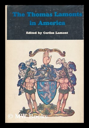 Item #60885 The Thomas Lamonts in America / by Corliss Lamont [Et Al] ; with Recollections and...
