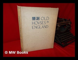 Item #60999 Old Houses in England, by Rowland C. Hunter. Rowland C. Hunter