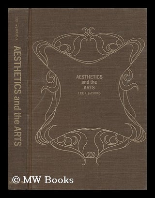 Item #61087 Aesthetics and the Arts [By] Lee A. Jacobus. Lee A. Jacobus, Comp