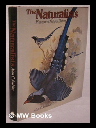 Item #61326 The Naturalists : Pioneers of Natural History / Alan C. Jenkins. Alan C. Jenkins