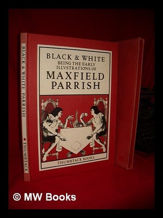 Item #61357 Black & White, Being the Early Illustrations of Maxfield Parrish. Maxfield Parrish