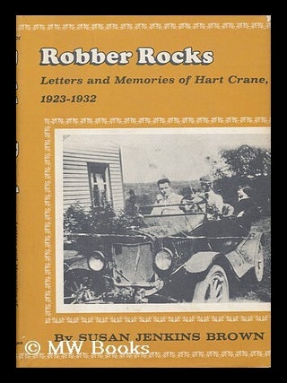 Item #61402 Robber Rocks; Letters and Memories of Hart Crane, 1923-1932. Susan Jenkins Brown