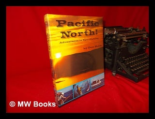 Item #61436 Pacific North! : Adventures in Sportfishing. Don Holm