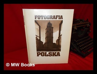 Item #61449 Fotografia Polska : Featuring Original Masterworks from Public and Private...
