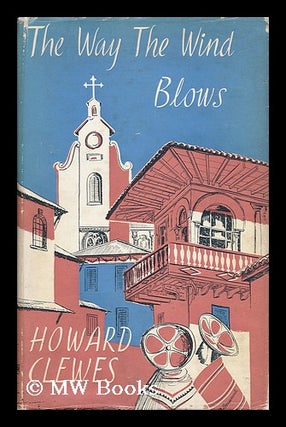 Item #61585 The Way the Wind Blows : a Memoir of a Journey Across South America / by Howard...
