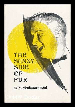 Item #61653 The Sunny Side of FDR. Compiled and Edited by M. S. Venkataramani. Franklin D....